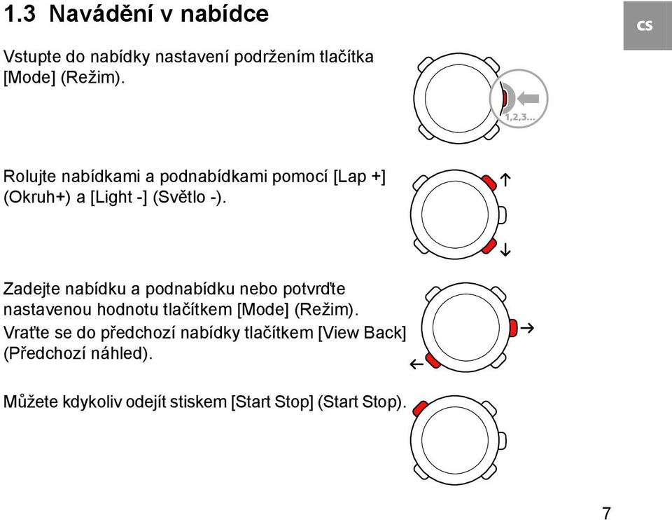 Zadejte nabídku a podnabídku nebo potvrďte nastavenou hodnotu tlačítkem [Mode] (Režim).