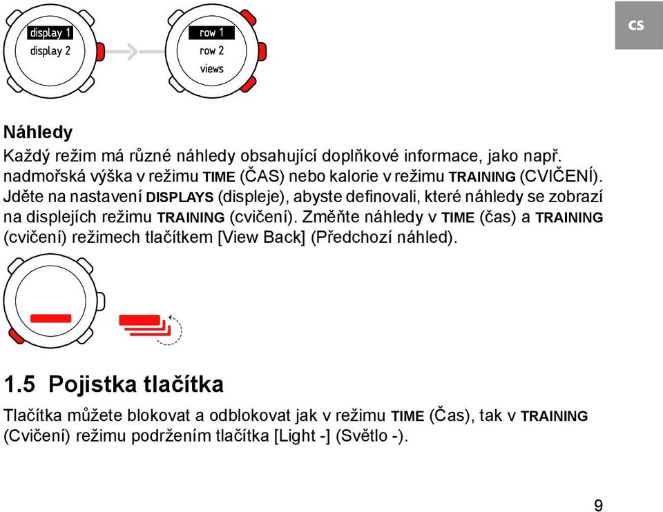 Jděte na nastavení DISPLAYS (displeje), abyste definovali, které náhledy se zobrazí na displejích režimu TRAINING (cvičení).