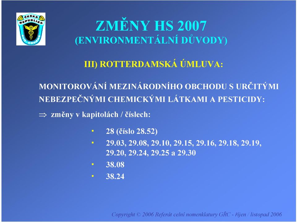 PESTICIDY: změny v kapitolách / číslech: 28 (číslo 28.52) 29.03, 29.