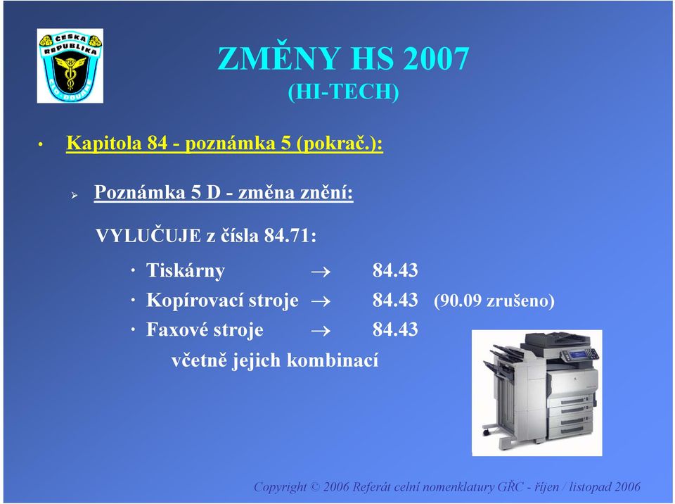 84.71: Tiskárny 84.43 Kopírovací stroje 84.