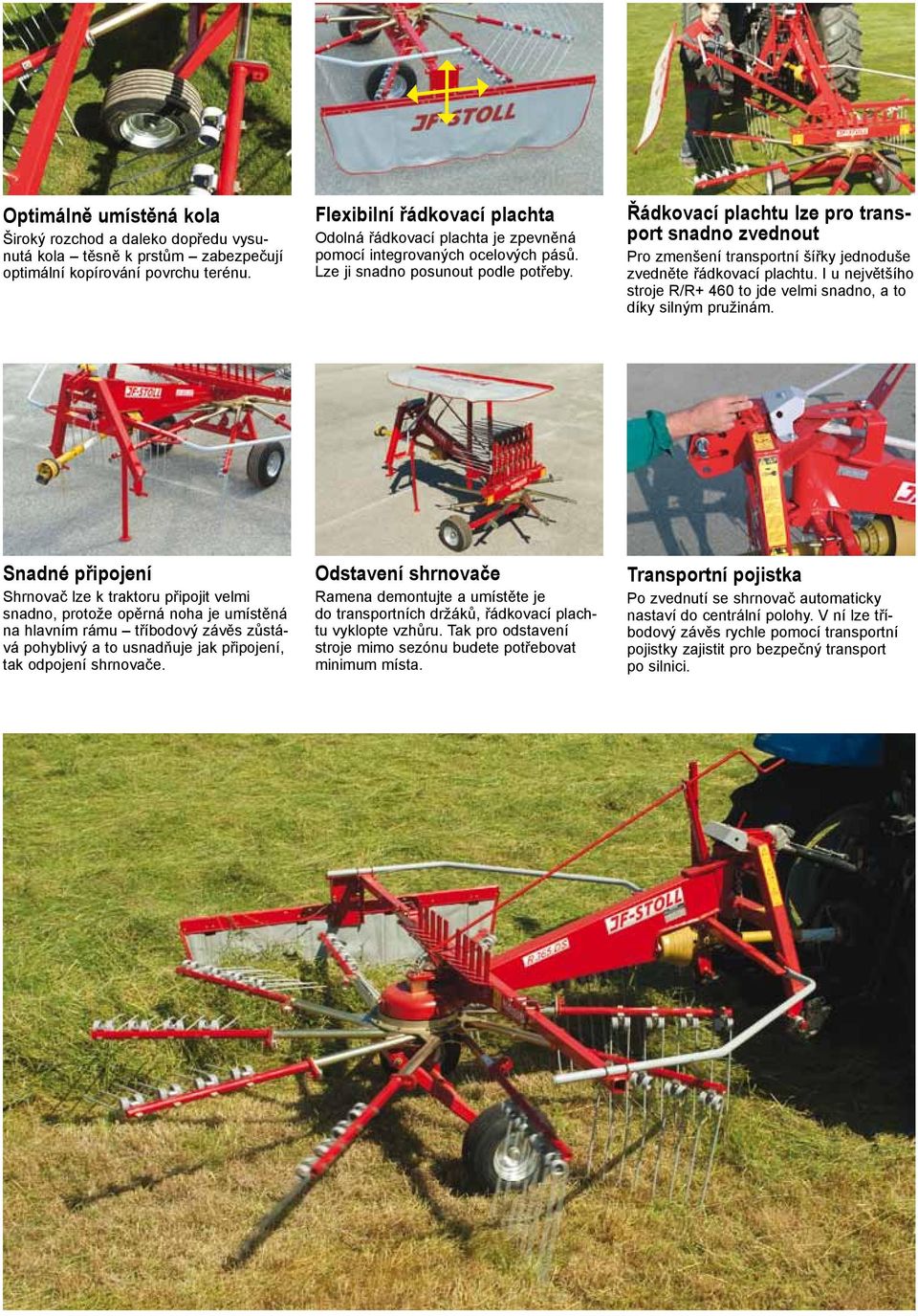 Řádkovací plachtu lze pro transport snadno zvednout Pro zmenšení transportní šířky jednoduše zvedněte řádkovací plachtu. I u největšího stroje R/R+ 460 to jde velmi snadno, a to díky silným pružinám.