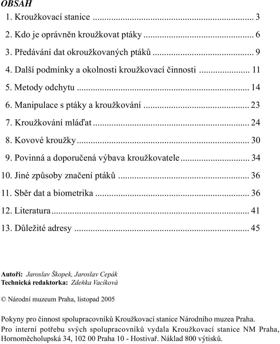 Sbìr dat a biometrika... 36 12. Literatura... 41 13. Dùležité adresy.