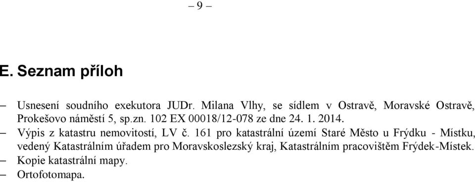 102 EX 00018/12-078 ze dne 24. 1. 2014. Výpis z katastru nemovitostí, LV č.