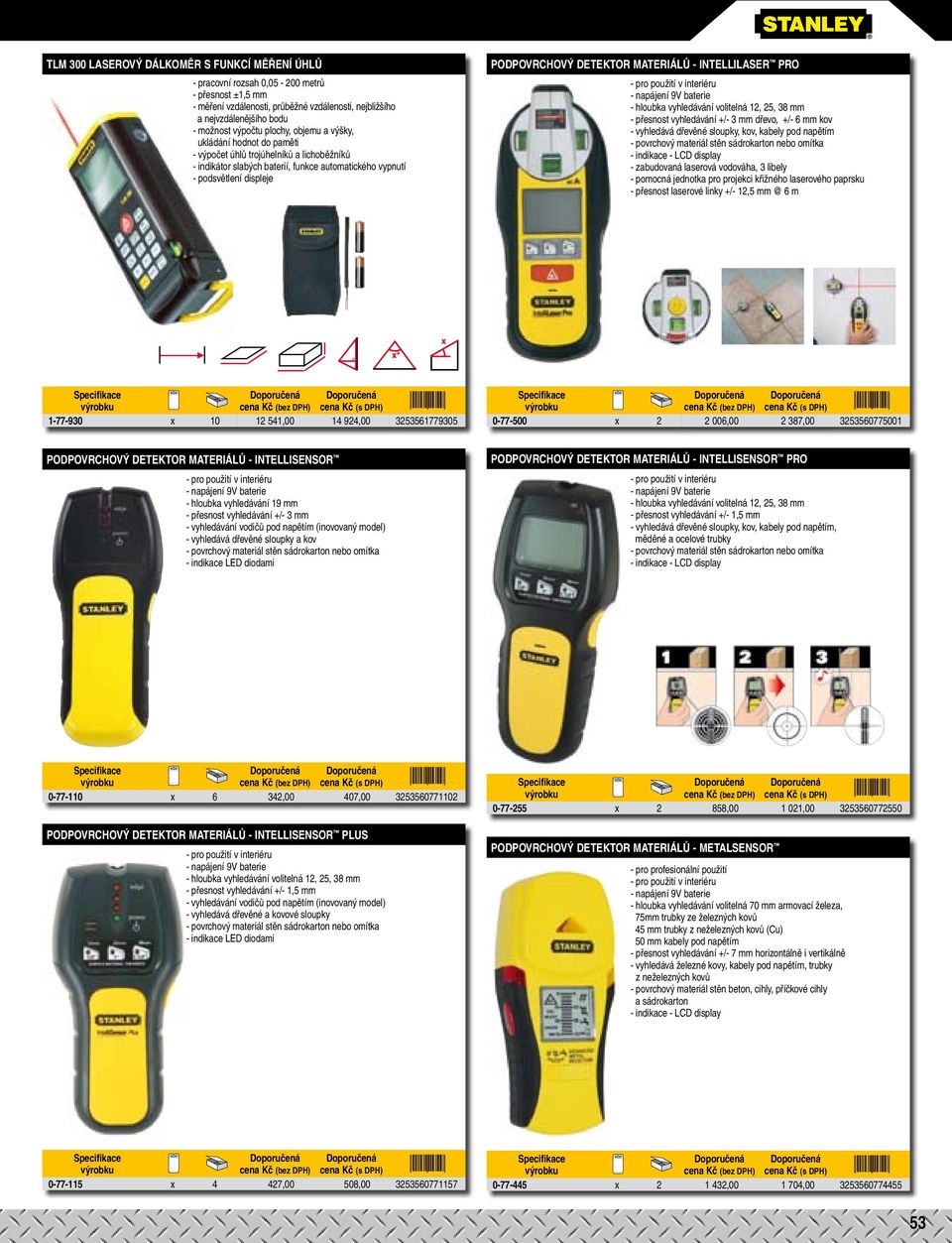 MATERIÁLŮ - INTELLILASER PRO - pro použití v interiéru - napájení 9V baterie - hloubka vyhledávání volitelná 12, 25, 38 mm - přesnost vyhledávání +/- 3 mm dřevo, +/- 6 mm kov - vyhledává dřevěné