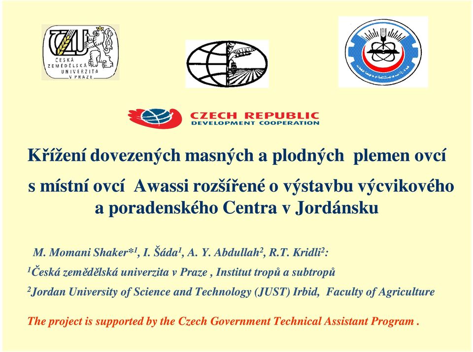 Kridli 2 : 1 Česká zemědělská univerzita v Praze, Institut tropů a subtropů 2 Jordan University of Science