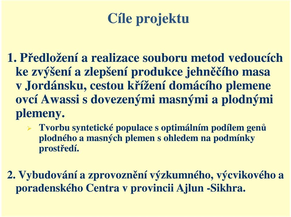 Jordánsku, cestou křížení domácího plemene ovcí Awassi s dovezenými masnými a plodnými plemeny.