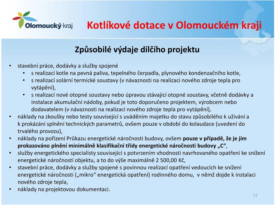 doporučeno projektem, výrobcem nebo dodavatelem (v návaznosti na realizaci nového zdroje tepla pro vytápění), náklady na zkoušky nebo testy související s uváděním majetku do stavu způsobilého k