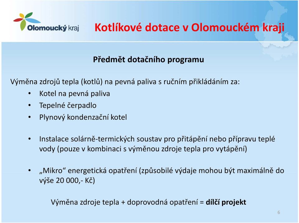 nebo přípravu teplé vody (pouze v kombinaci s výměnou zdroje tepla pro vytápění) Mikro energetická opatření