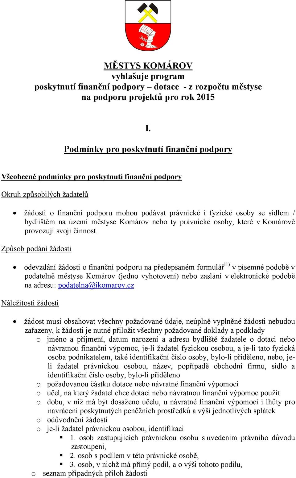 bydlištěm na území městyse Komárov nebo ty právnické osoby, které v Komárově provozují svoji činnost.