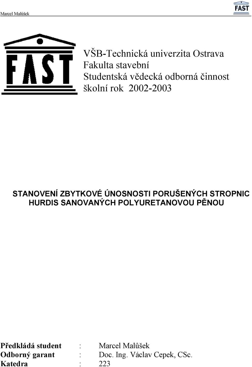 PORUŠENÝCH STROPNIC HURDIS SANOVANÝCH POLYURETANOVOU PĚNOU Předkládá
