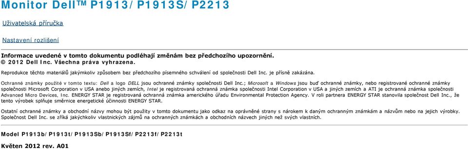 Ochranné známky použité v tomto textu: Dell a logo DELL jsou ochranné známky společnosti Dell Inc.