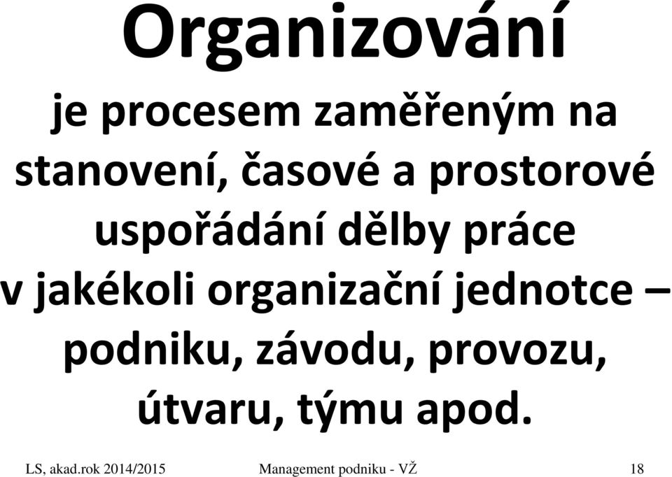 organizační jednotce podniku, závodu, provozu, útvaru,