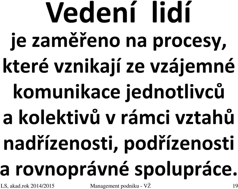 vztahů nadřízenosti, podřízenosti a rovnoprávné