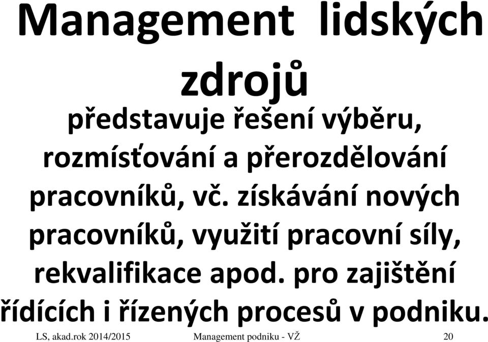 získávání nových pracovníků, využití pracovní síly, rekvalifikace