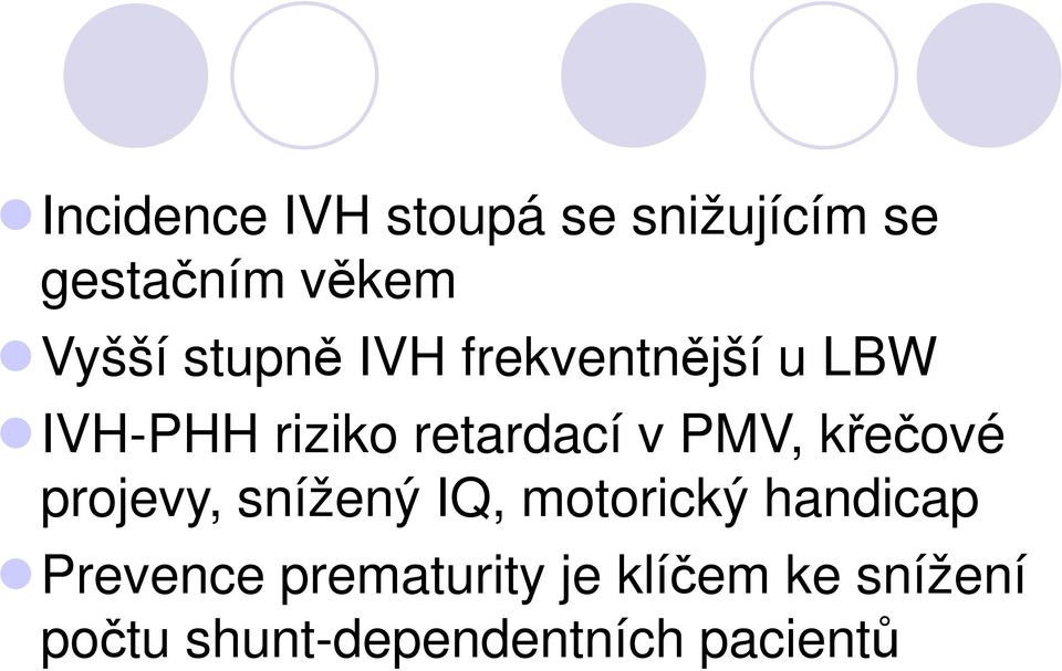 PMV, křčvé prjvy, snížný IQ, mtrický handicap Prvnc
