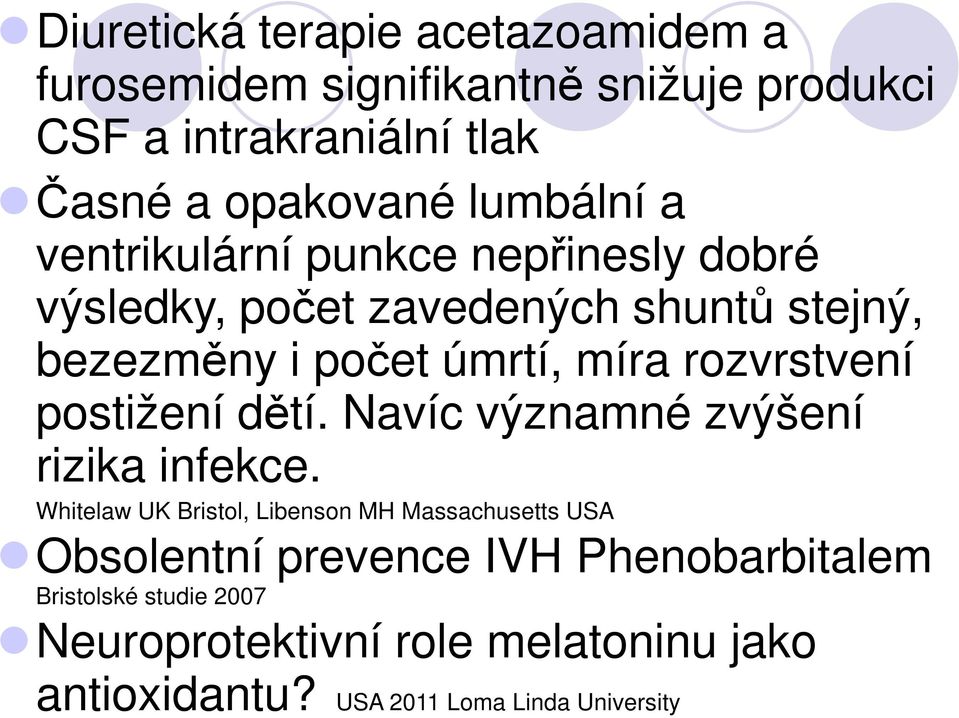 rzvrstvní pstižní dětí. Navíc významné zvýšní rizika infkc.