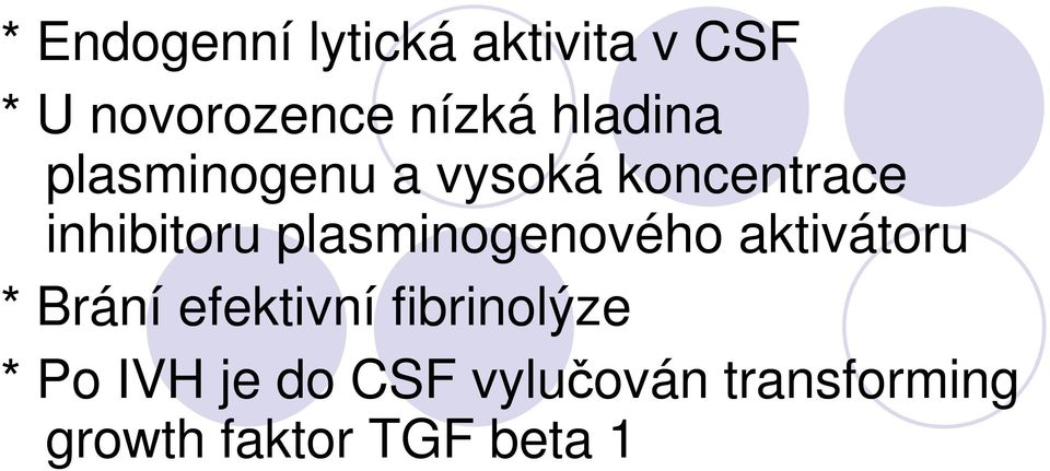 plasmingnvéh aktivátru * Brání fktivní fibrinlýz *