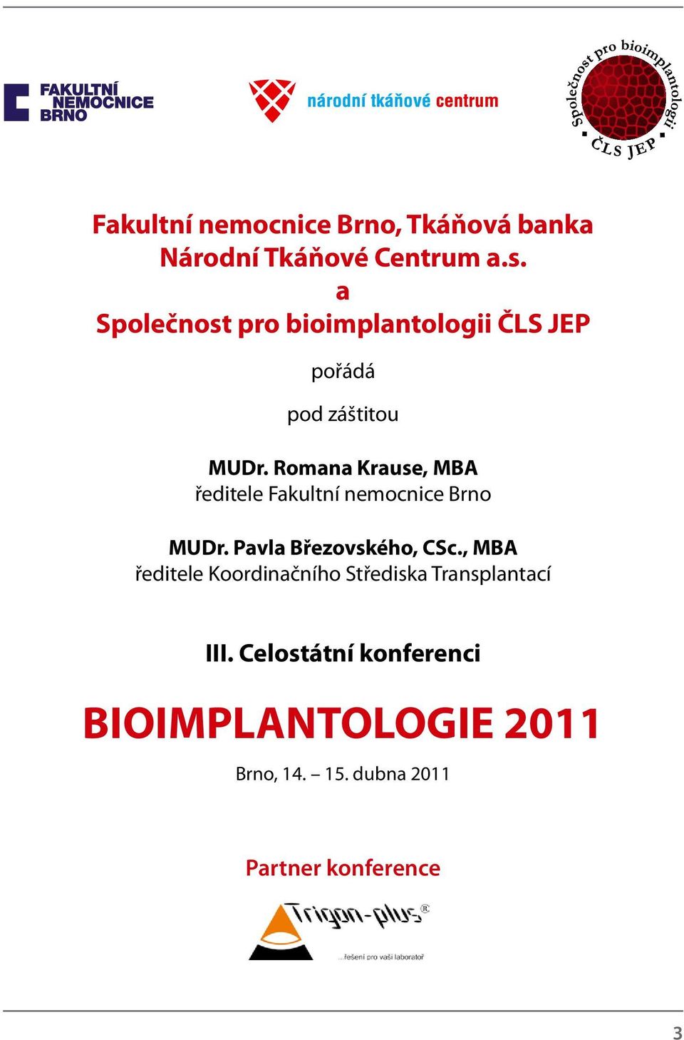 Romana Krause, MBA ředitele Fakultní nemocnice Brno MUDr. Pavla Březovského, CSc.