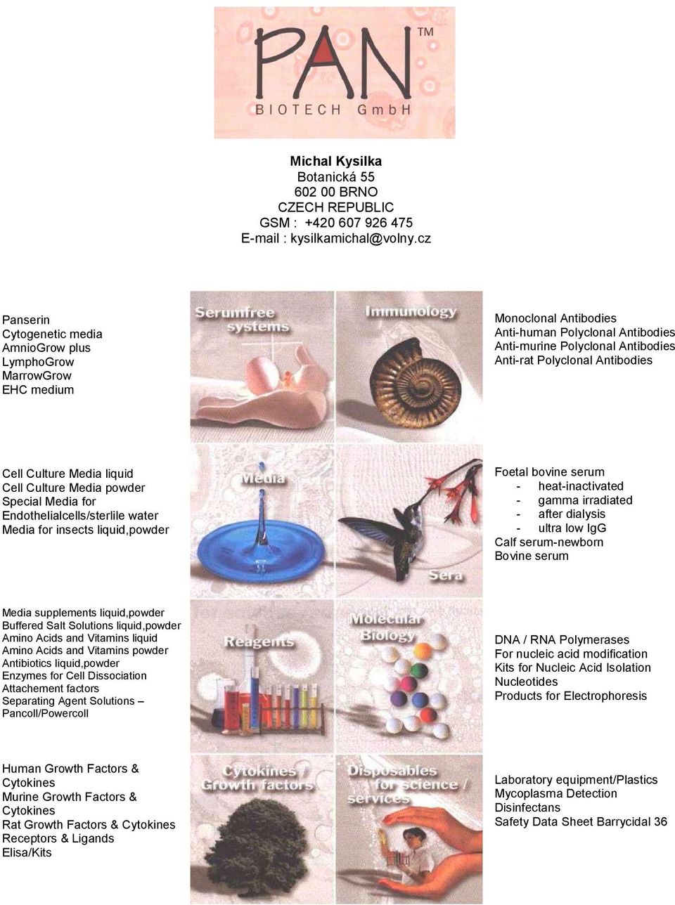 Cell Culture Media liquid Cell Culture Media powder Special Media for Endothelialcells/sterlile water Media for insects liquid,powder Foetal bovine serum - heat-inactivated - gamma irradiated - after