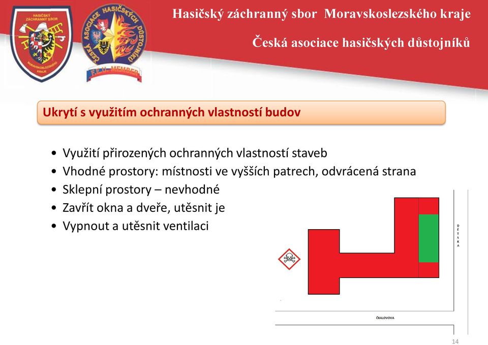 místnosti ve vyšších patrech, odvrácená strana Sklepní