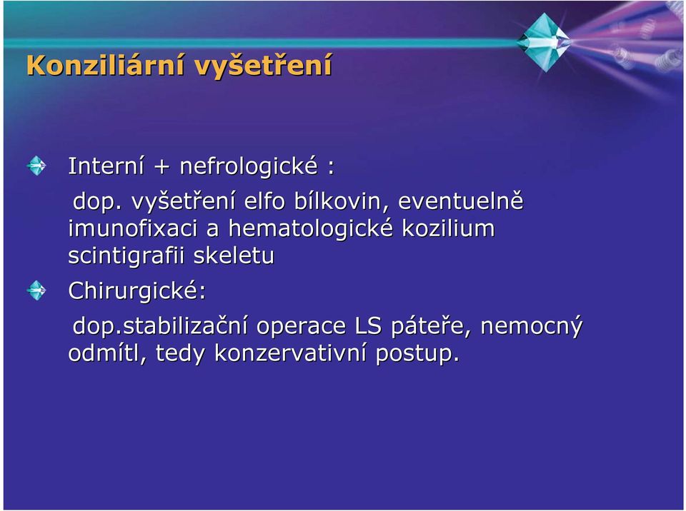 hematologické kozilium scintigrafii skeletu Chirurgické: dop.