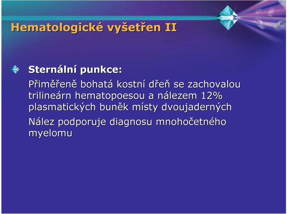 hematopoesou a nálezem n 12% plasmatických buněk k místy