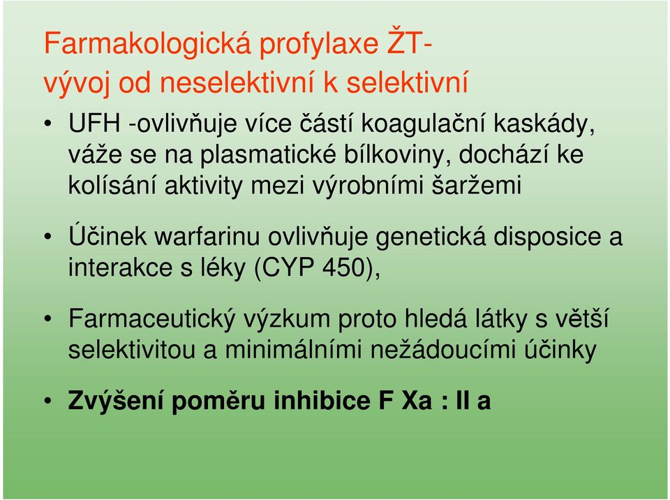 Účinek warfarinu ovlivňuje genetická disposice a interakce s léky (CYP 450), Farmaceutický výzkum