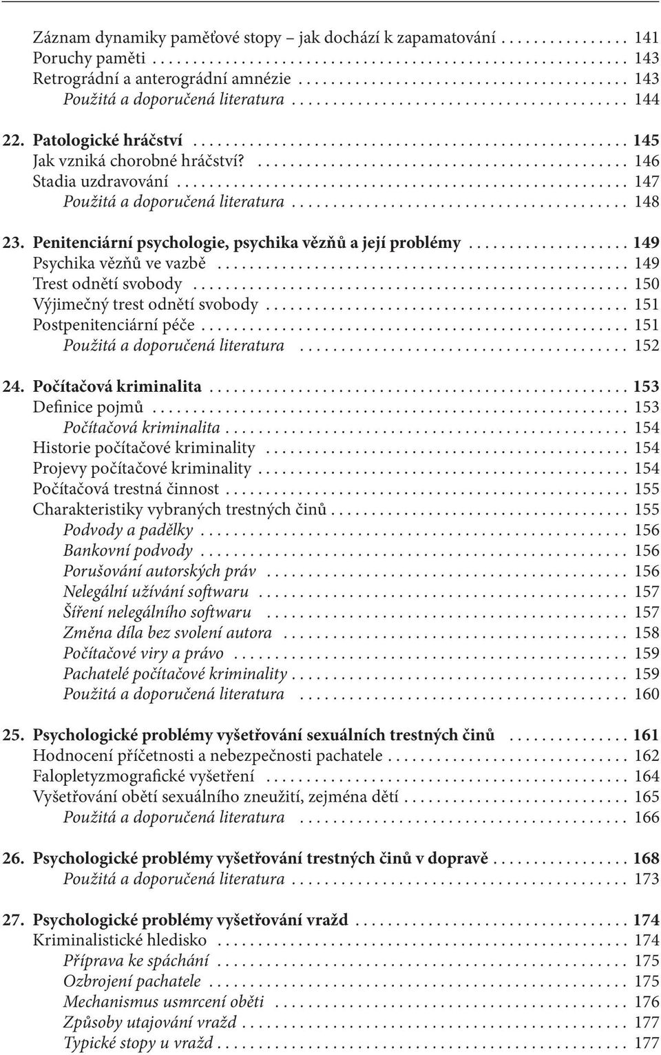 .. 149 Trest odnětí svobody... 150 Výjimečný trest odnětí svobody............................................. 151 Postpenitenciární péče... 151 Použitá a doporučená literatura... 152 24.