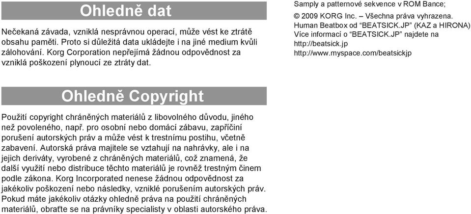 JP (KAZ a HIRONA) Více informací o BEATSICK.JP najdete na http://beatsick.jp http://www.myspace.