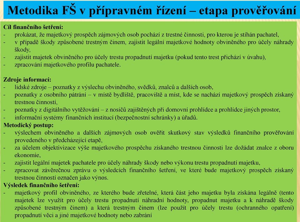 úvahu), - zpracování majetkového profilu pachatele.