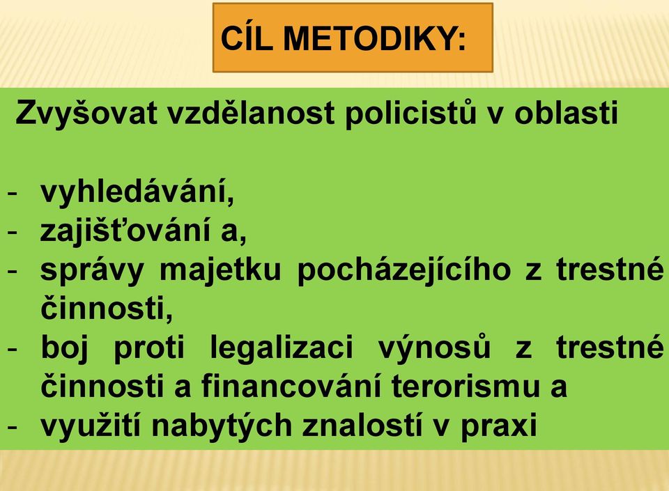 z trestné činnosti, - boj proti legalizaci výnosů z trestné