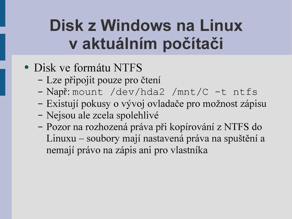 možnost zápisu Nejsou ale zcela spolehlivé Pozor na rozhozená práva při kopírování z