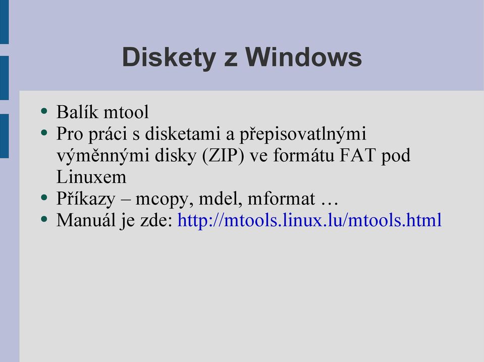 ve formátu FAT pod Linuxem Příkazy mcopy, mdel,