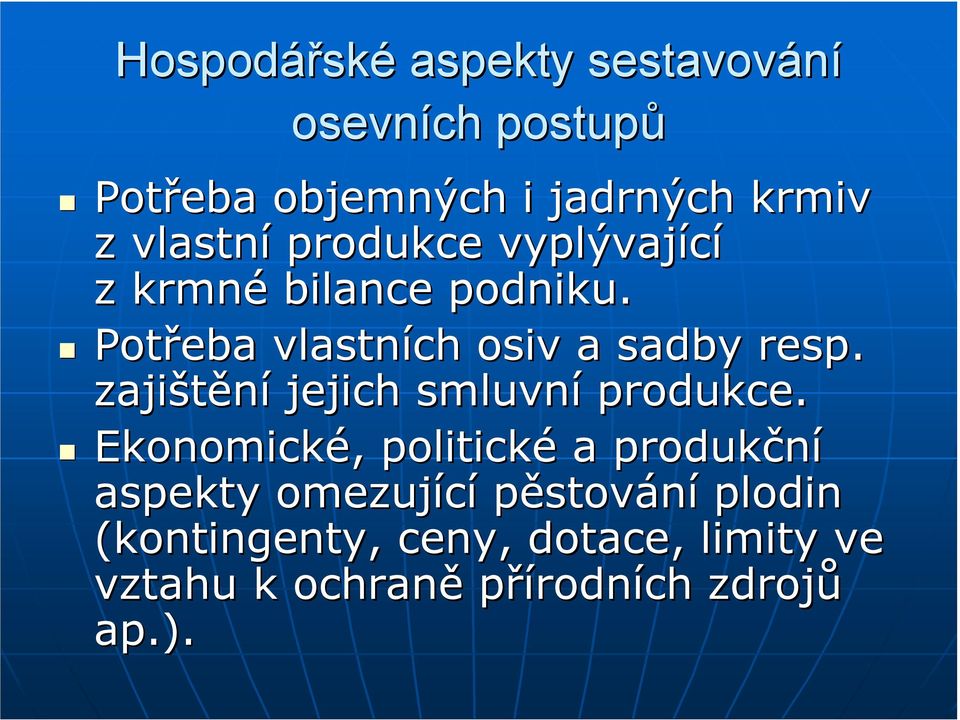 zajištění jejich smluvní produkce.