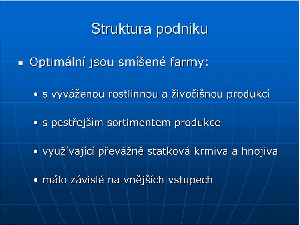pestřejším sortimentem produkce využívající