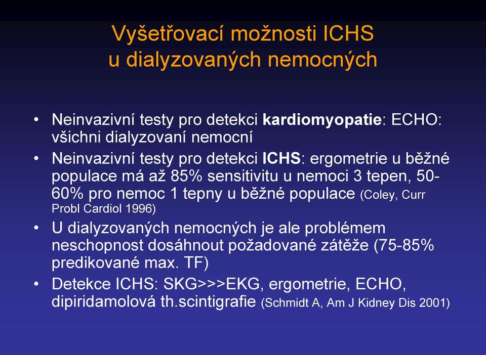 běžné populace (Coley, Curr Probl Cardiol 1996) U dialyzovaných nemocných je ale problémem neschopnost dosáhnout požadované zátěže