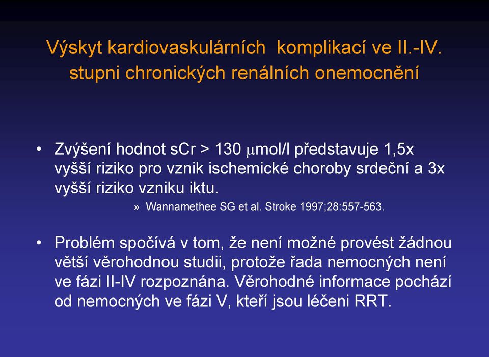 ischemické choroby srdeční a 3x vyšší riziko vzniku iktu.» Wannamethee SG et al. Stroke 1997;28:557-563.