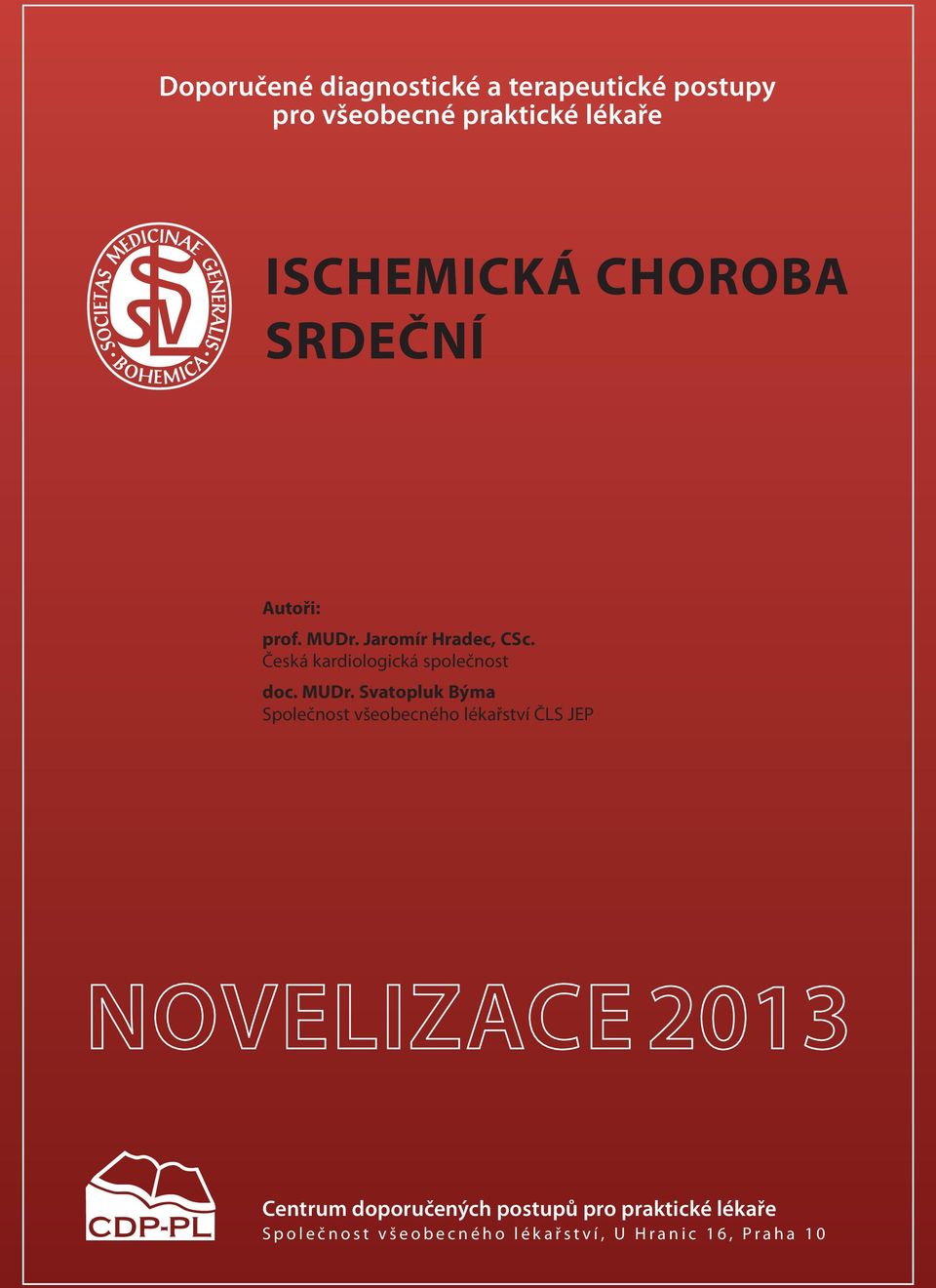 MUDr. Svatopluk Býma Společnost všeobecného lékařství ČLS JEP NOVELIZACE 2013 Centrum