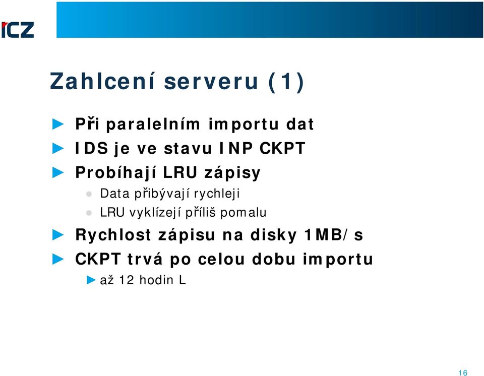 rychleji LRU vyklízejí příliš pomalu Rychlost zápisu na