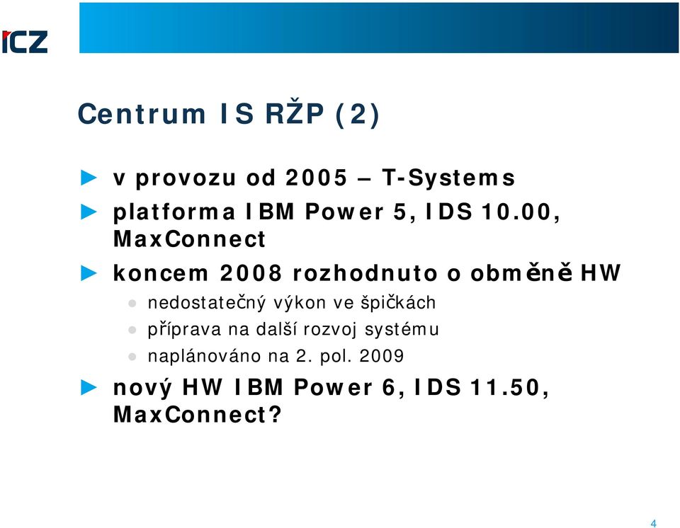 , MaxConnect koncem 8 rozhodnuto o obměně HW nedostatečný