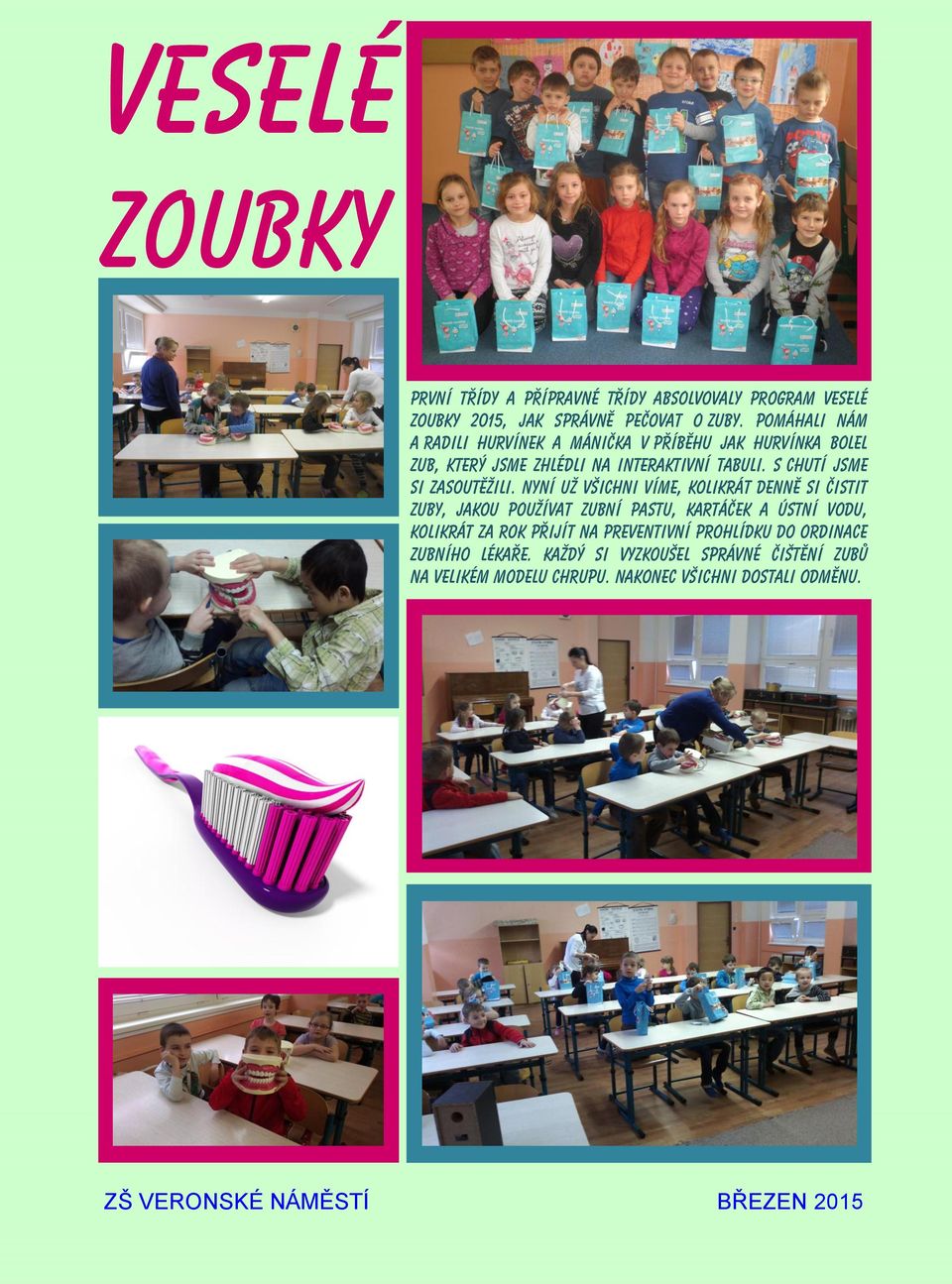 S chutí jsme si zasoutěžili.