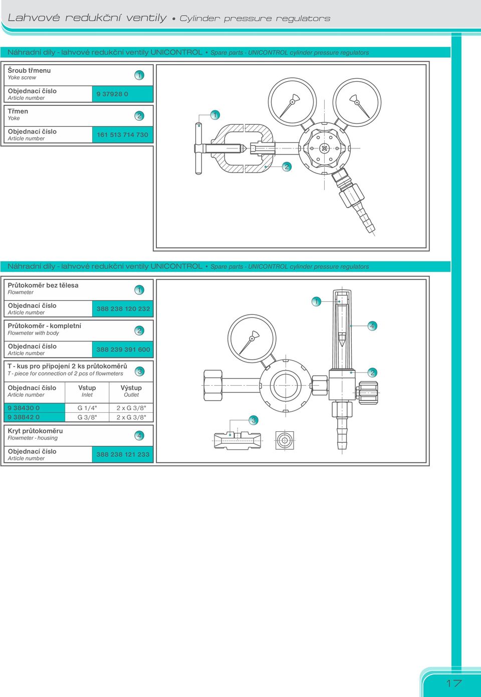 UNICONTROL cylinder regulators Průtokoměr bez tělesa Flowmeter 88 8 0 Průtokoměr kompletní Flowmeter with body 88 9 9 600 T kus