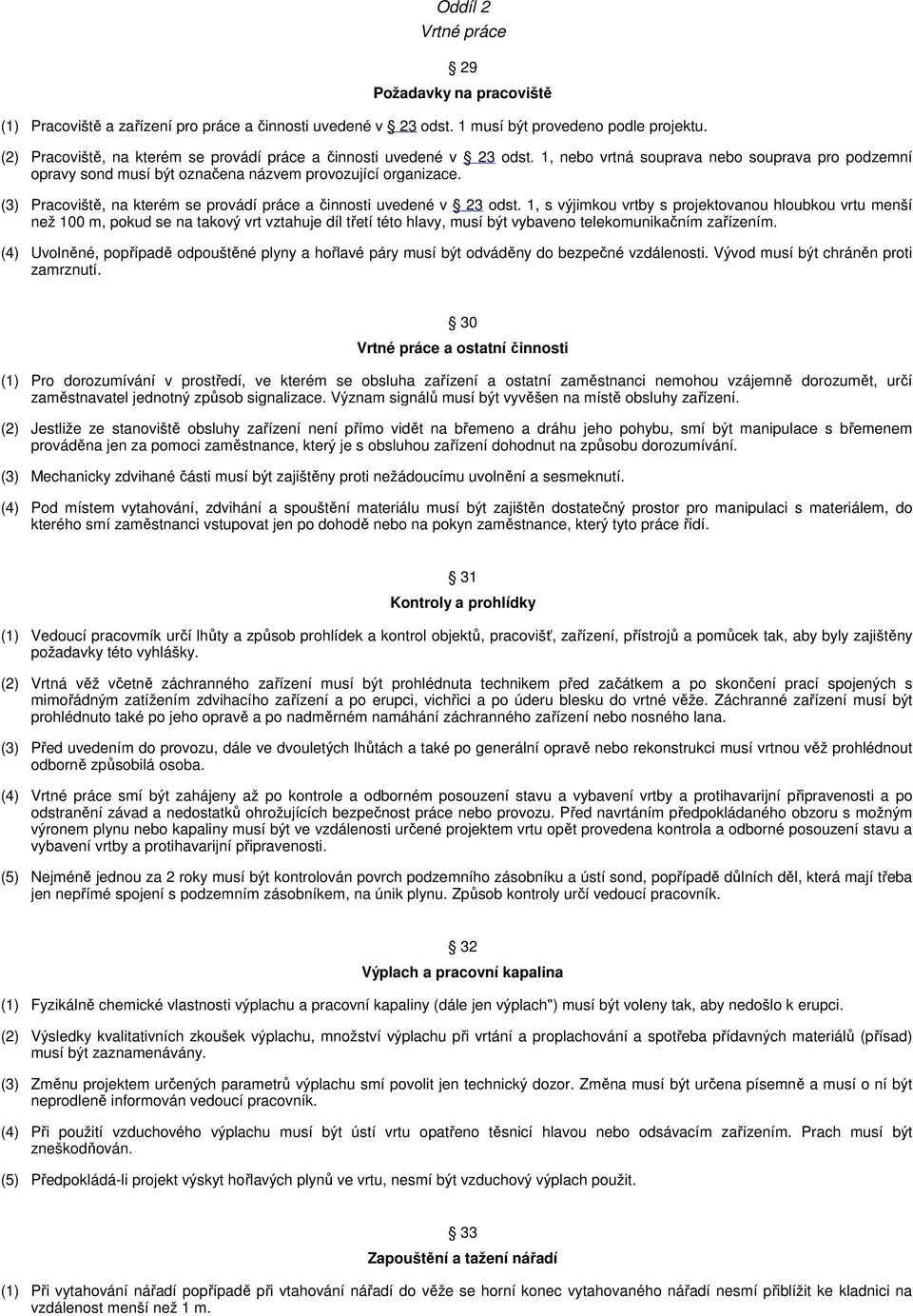 (3) Pracoviště, na kterém se provádí práce a činnosti uvedené v 23 odst.