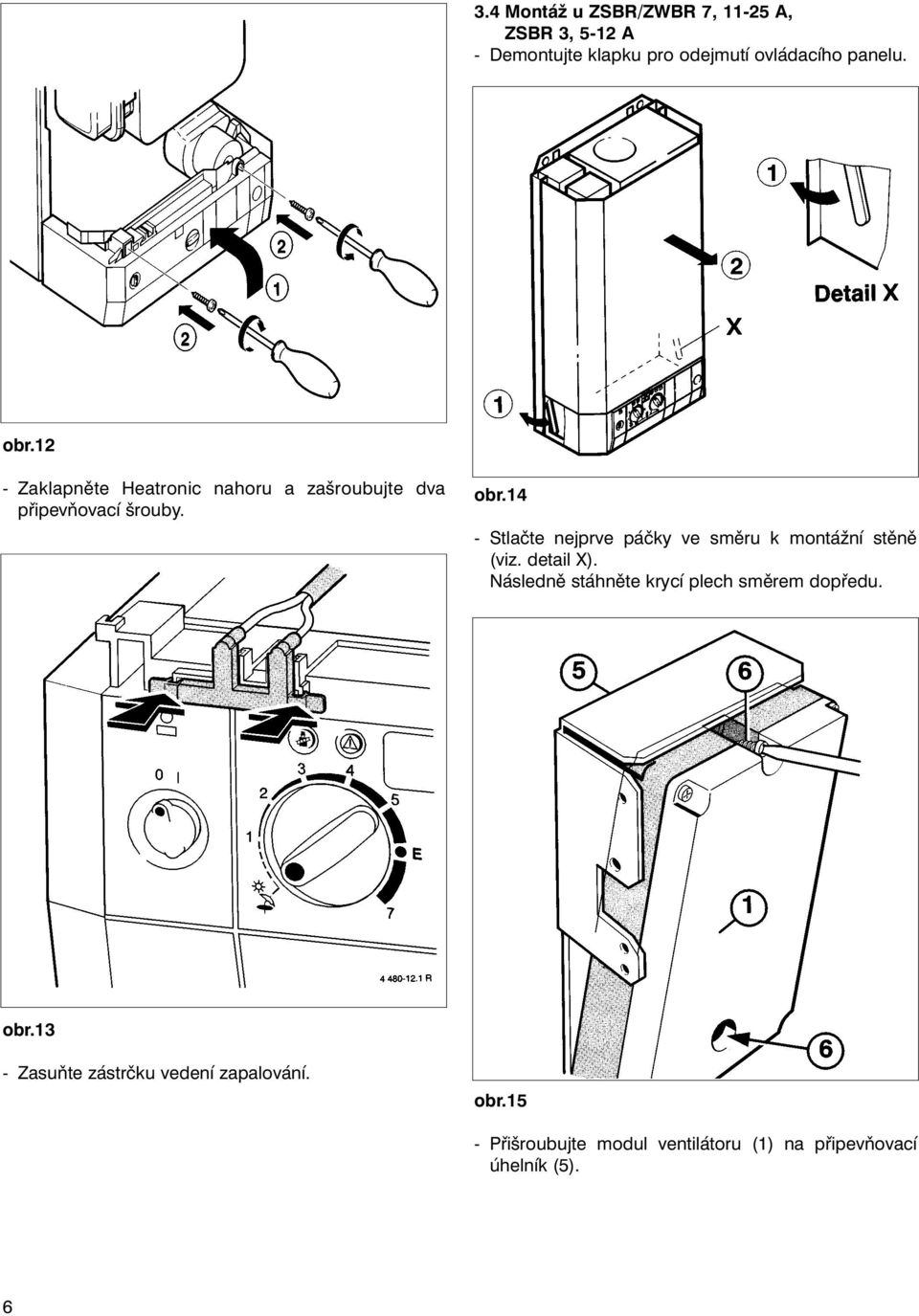 14 - Stlačte nejprve páčky ve směru k montážní stěně (viz. detail X).