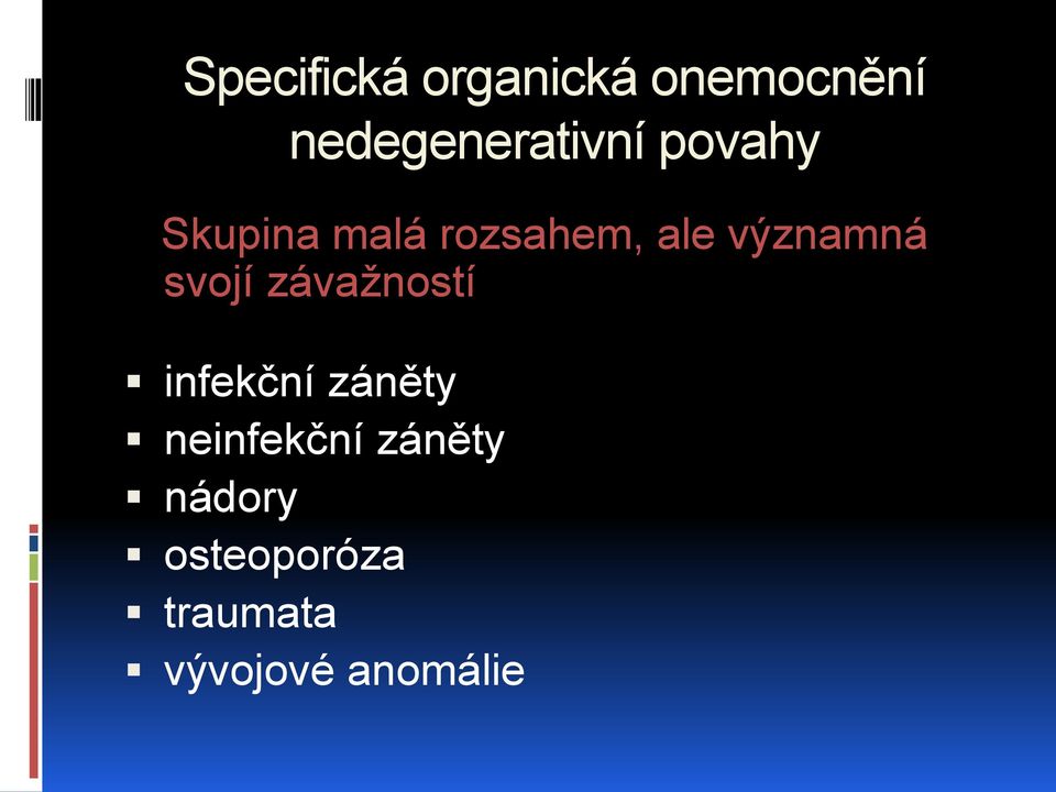 ale významná svojí závažností infekční záněty
