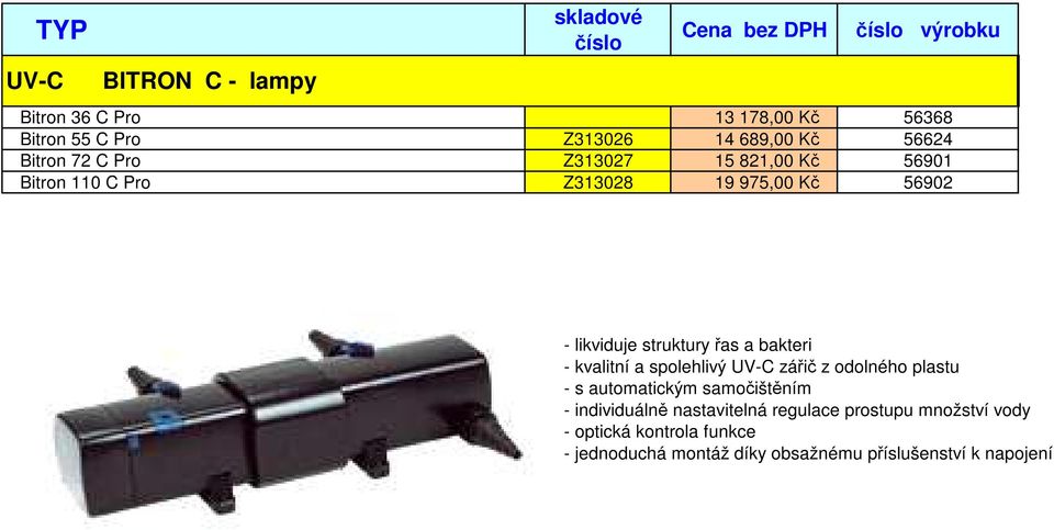 likviduje struktury řas a bakteri - kvalitní a spolehlivý UV-C zářič z odolného plastu - s automatickým samočištěním -