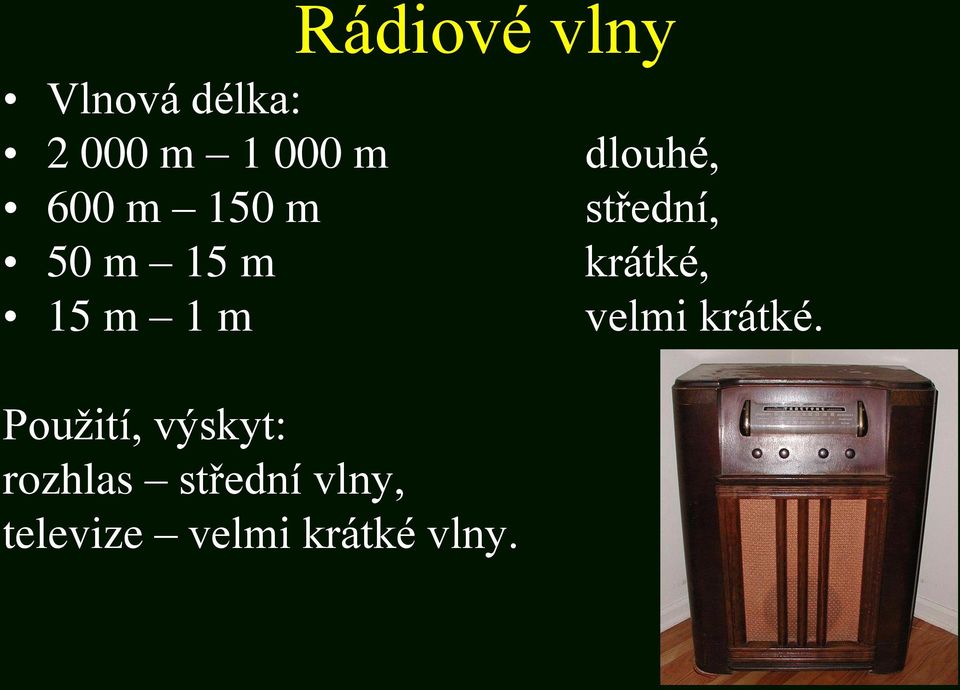 výskyt: rozhlas střední vlny, televize velmi