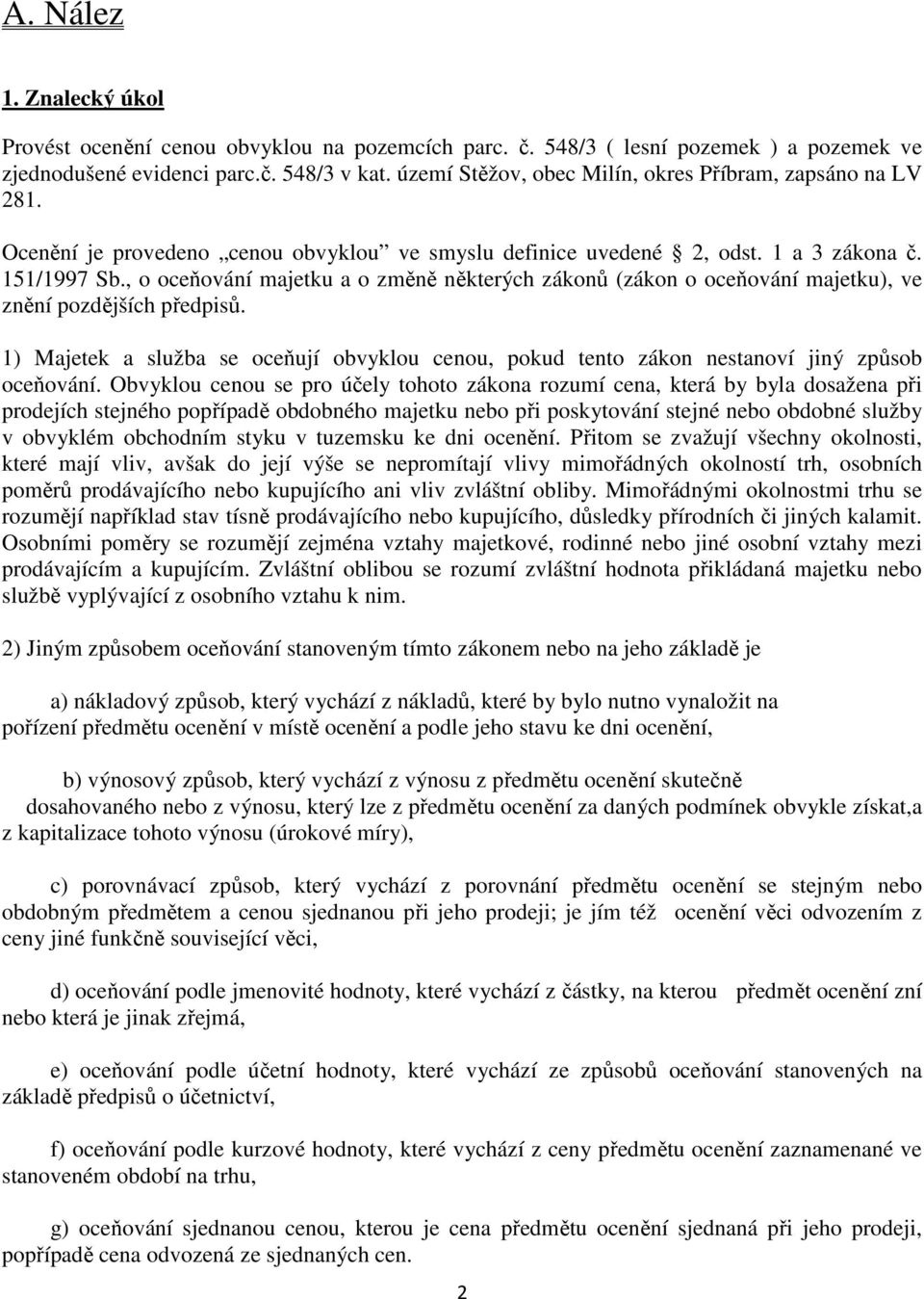 , o oceňování majetku a o změně některých zákonů (zákon o oceňování majetku), ve znění pozdějších předpisů.