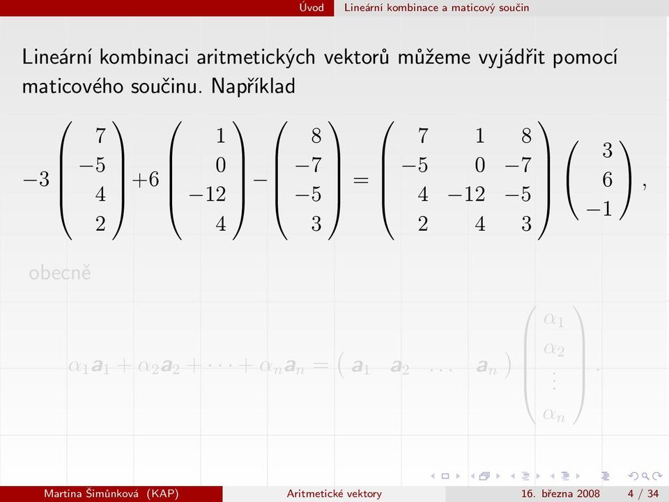 Například 7 1 8 7 1 8 3 5 3 4 +6 0 12 7 5 = 5 0 7 6, 4 12 5 1 2 4 3 2 4 3 obecně