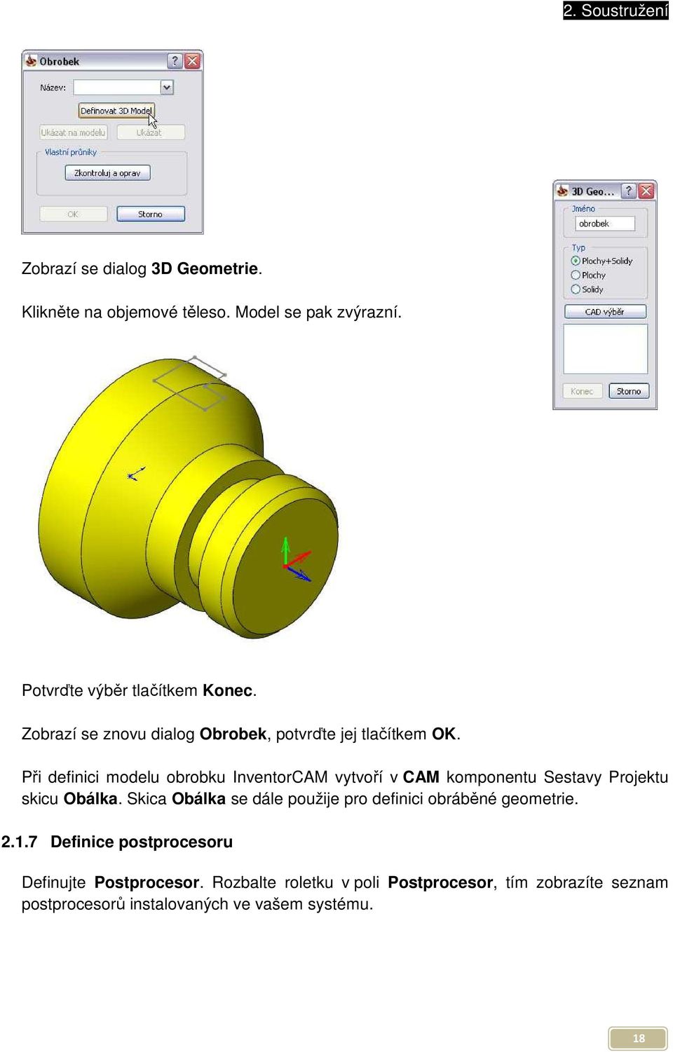 Při definici modelu obrobku InventorCAM vytvoří v CAM komponentu Sestavy Projektu skicu Obálka.